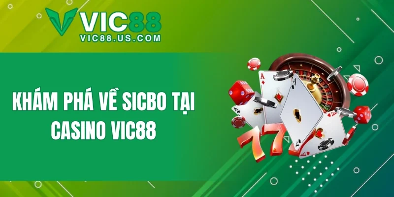 Khám phá về sicbo tại casino VIC88