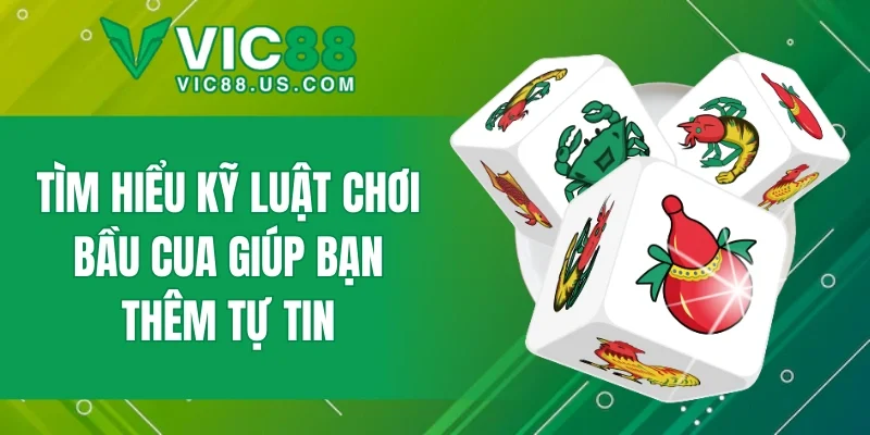 Tìm hiểu kỹ luật chơi bầu cua giúp bạn thêm tự tin