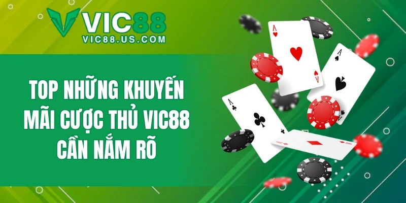 Top những khuyến mãi cược thủ VIC88 cần nắm rõ